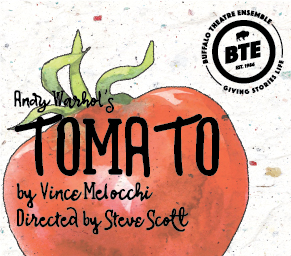 Buffalo Theatre Ensemble: “Andy Warhol’s Tomato” by Vince Melocchi, Directed by Steve Scott