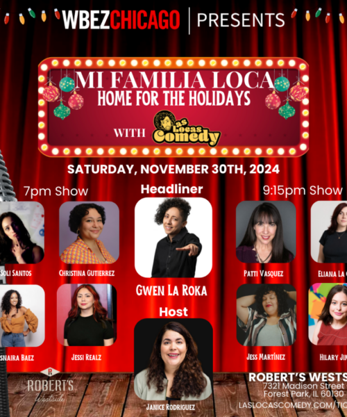 WBEZ & Las Locas Comedy Present: Mi Familia Loca – Home for the Holidays