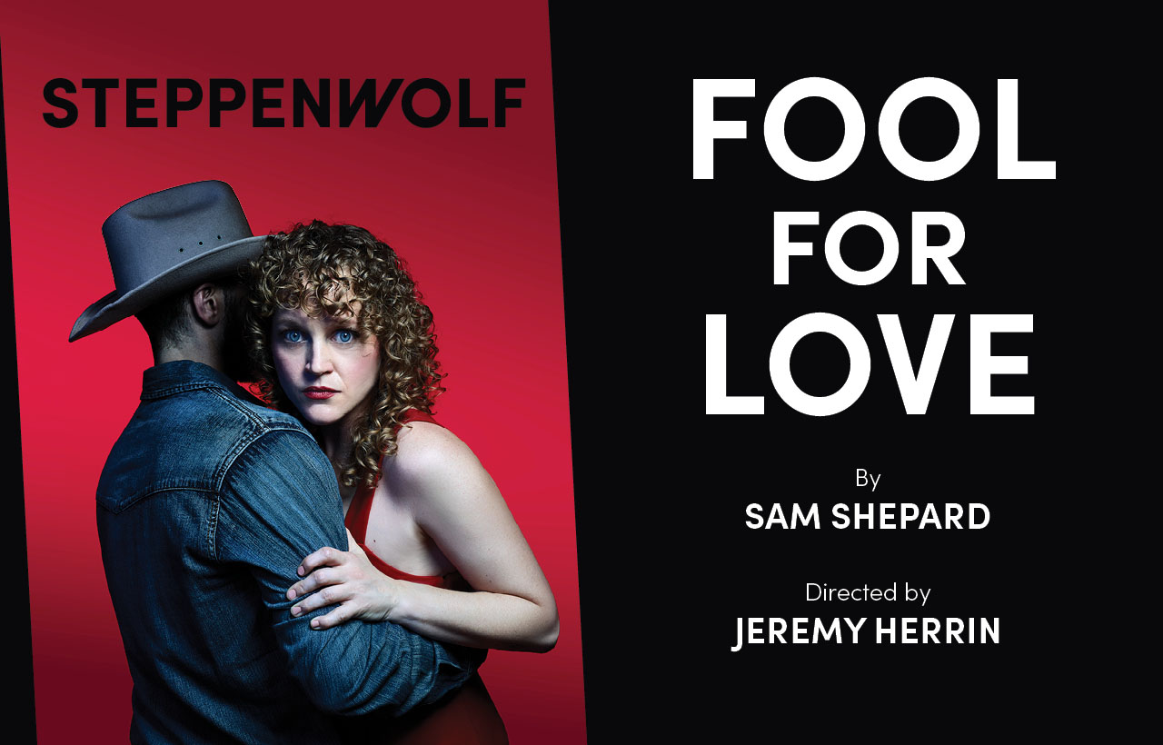 Steppenwolf_FoolForLove_ChooseChicago (3)