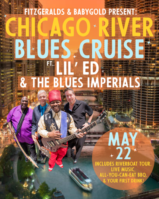 Fitzgeralds & BABYGOLD Present Chicago River Blues Cruise, Ft. Lil Ed & the Imperials, BBQ & Beverages