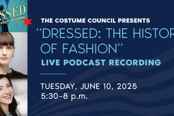 The Costume Council Presents | “Dressed: The History of Fashion” Live Podcast Recording