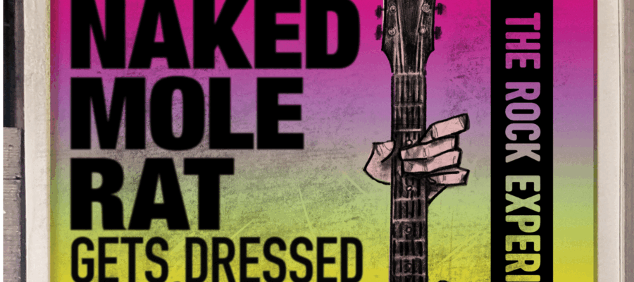 Naked Mole Rat Gets Dressed: The Rock Experience