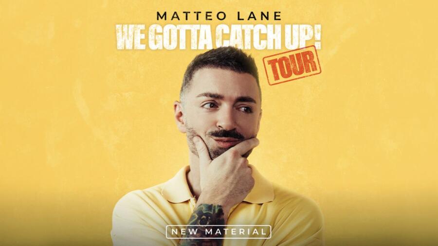 Matteo Lane – We Gotta Catch Up! Tour