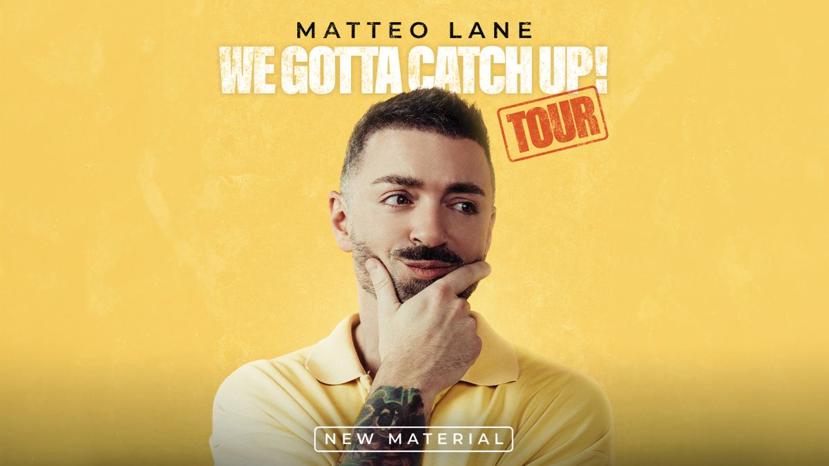 Matteo Lane – We Gotta Catch Up Tour