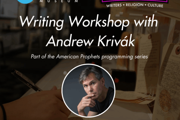 American Prophets Workshop: Writing Religion with Andrew Krivák