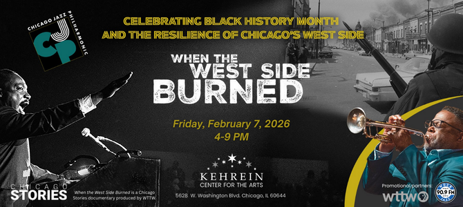 Chicago Jazz Philharmonic Presents “When the West Side Burned: A WTTW Chicago Stories Documentary, Community Conversation, and Concert”