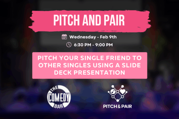 Pitch and Pair: Pitch your friend to a crowd of singles (Valentines Edition)