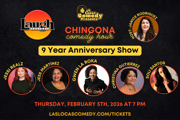 as Locas Comedy Presents: Chingona Comedy Hour – 9 Year Anniversary Show with Gwen La Roka