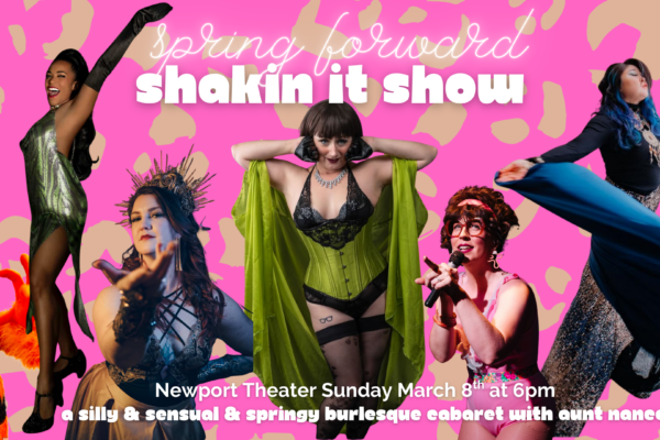 Spring Forward Shakin’ It Show Burlesque Cabaret