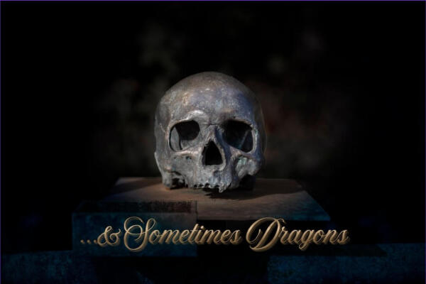 … & Sometimes Dragons