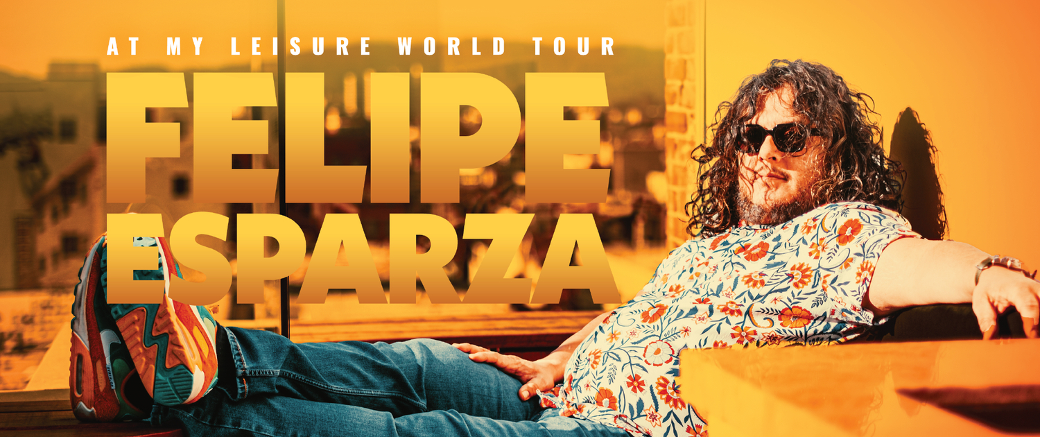 Felipe Esparza – At My Leisure World Tour