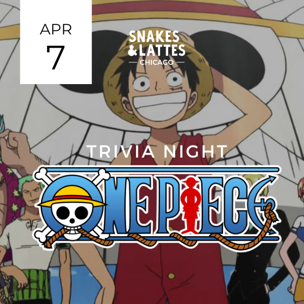 One Piece Trivia Night – Snakes & Lattes Chicago
