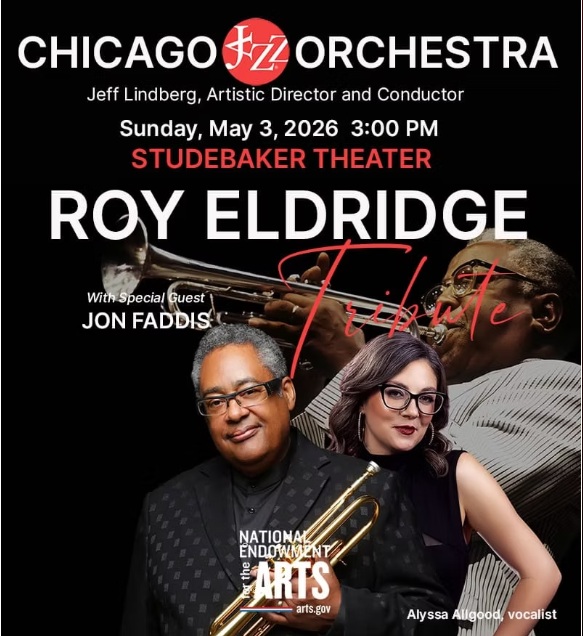 Chicago Jazz Orchestra Presents: A Tribute to Roy Eldridge Featuring Jon Faddis with Alyssa Allgood