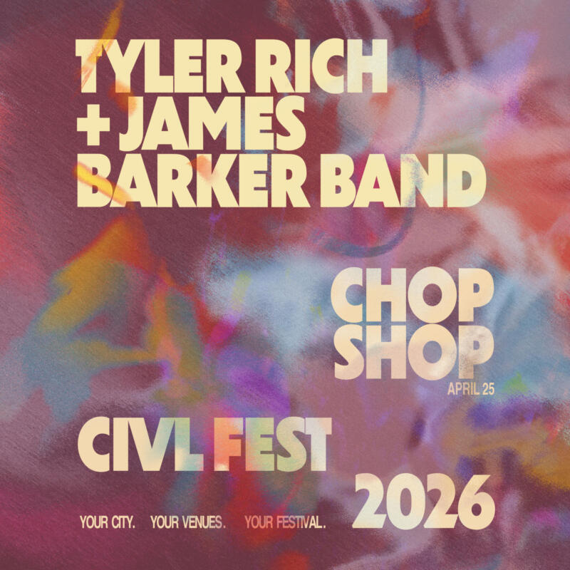 CIVL Fest 2026 presents Tyler Rich + James Barker Band at Chop Shop