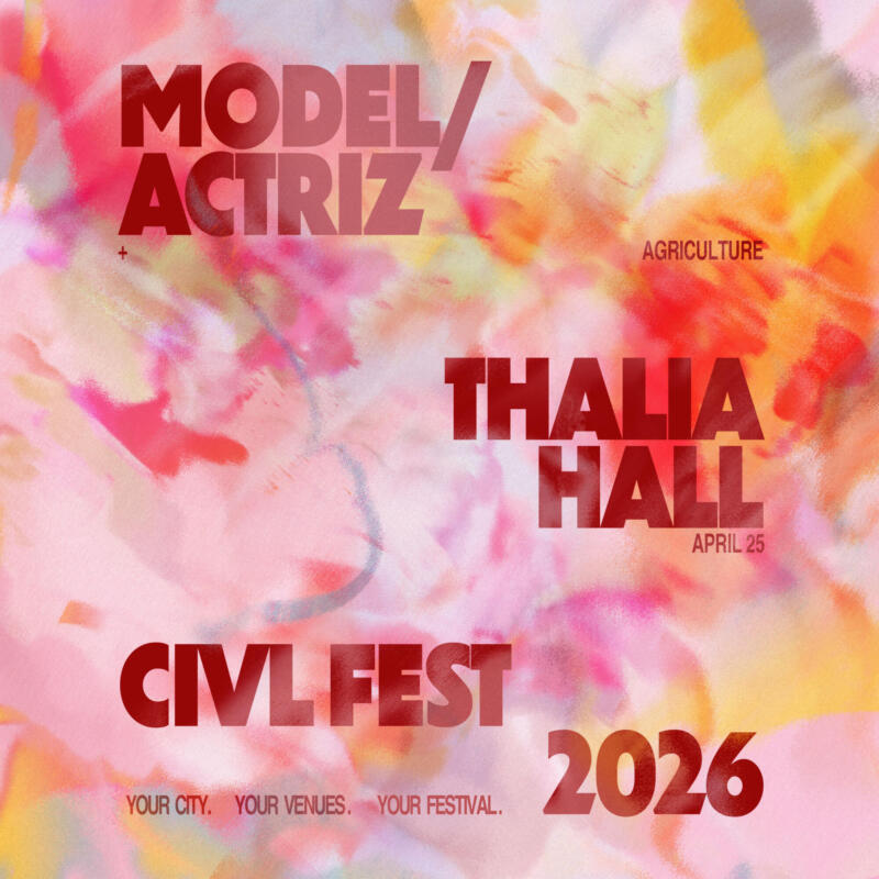 CIVL Fest 2026 presents Model/Actriz at Thalia Hall