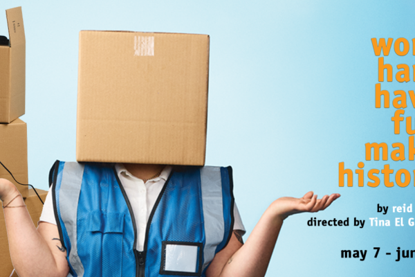 First Floor Theater’s “WORK HARD HAVE FUN MAKE HISTORY”