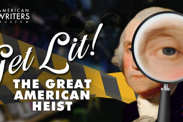 Get Lit: The Great American Heist at the American Writers Museum