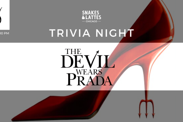The Devil Wears Prada Trivia Night – Snakes & Lattes Chicago