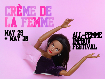 Crème de la Femme: An All-Femme Improv Festival