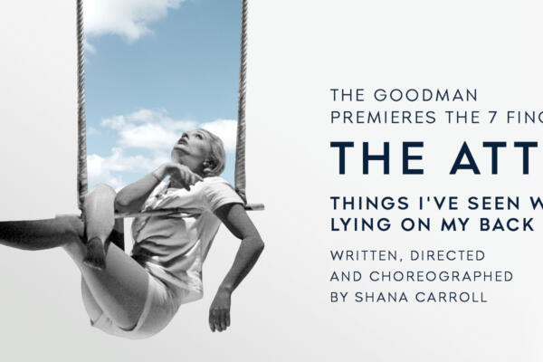 The Goodman Premieres The 7 Fingers’ THE ATTIC – THINGS I’VE SEEN WHILE LYING ON MY BACK