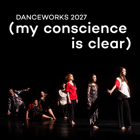 Danceworks 2027: (my conscience is clear)