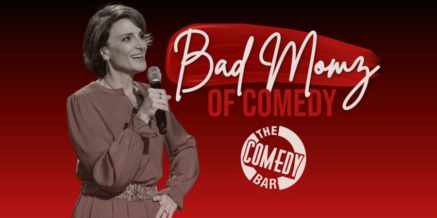 Bad Momz of Comedy at The Comedy Bar