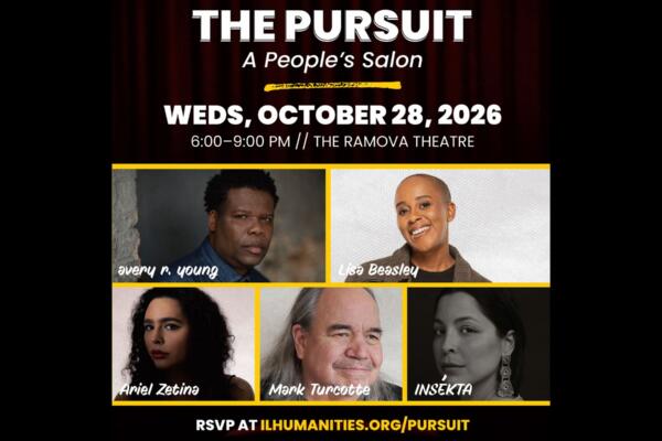 Illinois Humanities Presents “THE PURSUIT: A People’s Salon”