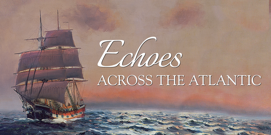 ECHOES Across the Atlantic